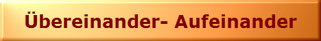 bereinander- Aufeinander