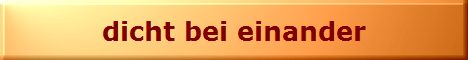 dicht bei einander